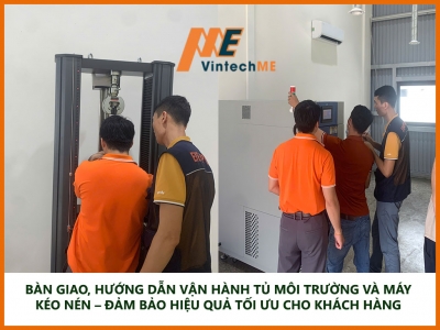 BÀN GIAO, HƯỚNG DẪN VẬN HÀNH TỦ MÔI TRƯỜNG VÀ MÁY KÉO NÉN – ĐẢM BẢO HIỆU QUẢ TỐI ƯU CHO KHÁCH HÀNG